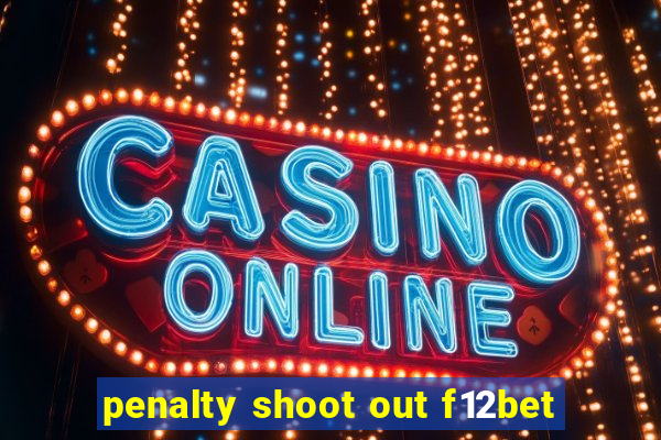 penalty shoot out f12bet